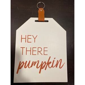 Hey There Pumpkin, Wood Tag Sign, Fall Wall Decor, Harvest, Thanksgiving